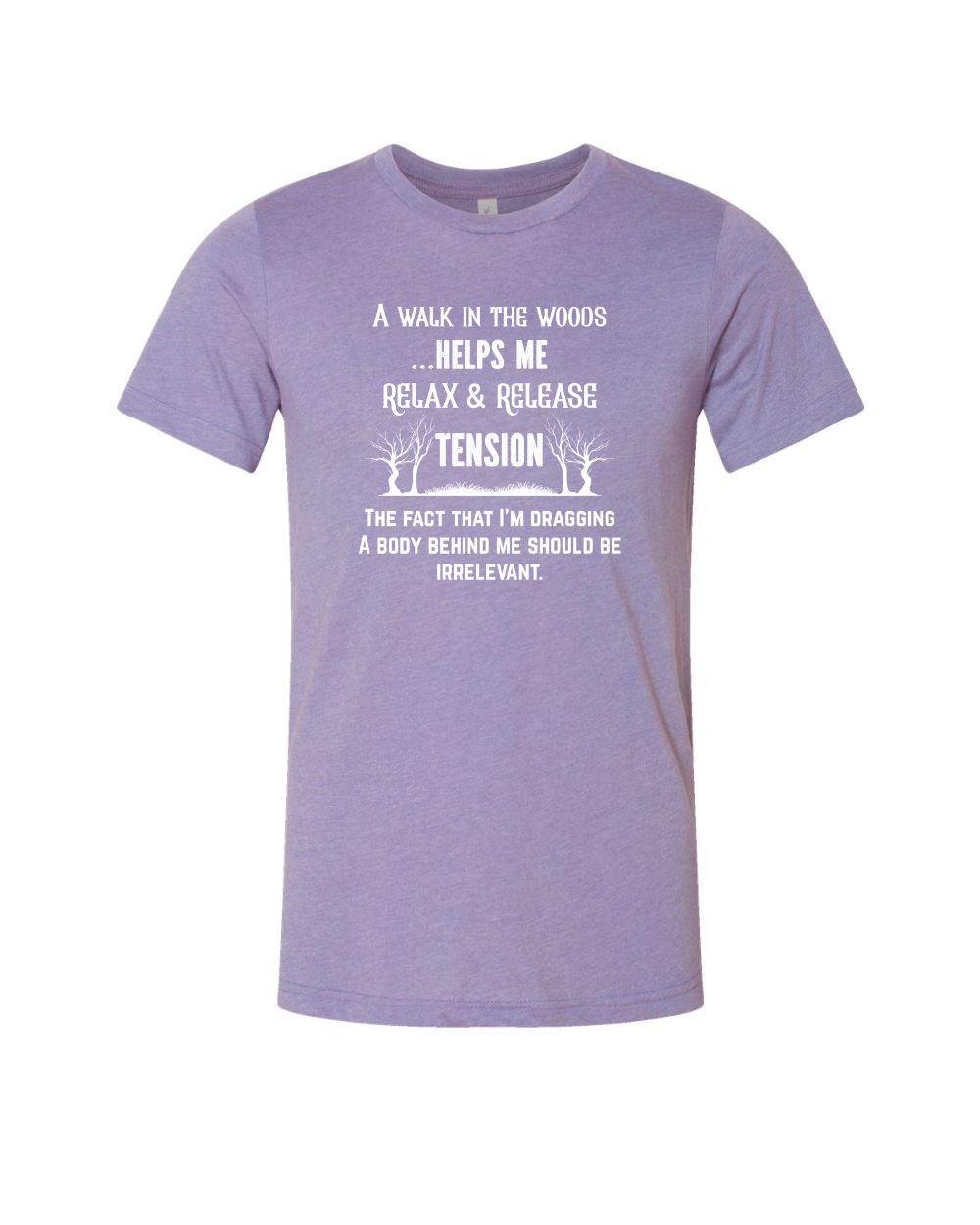 Funny Sarcastic Woods Walk Irreverent Body Dragging White Bella Canvas Unisex Graphic T-Shirt