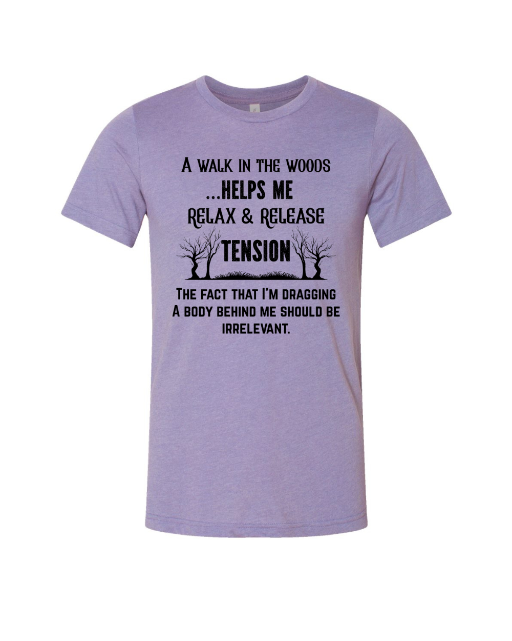 Funny Sarcastic Woods Walk Irreverent Body Dragging Black Bella Canvas Unisex Graphic T-Shirt