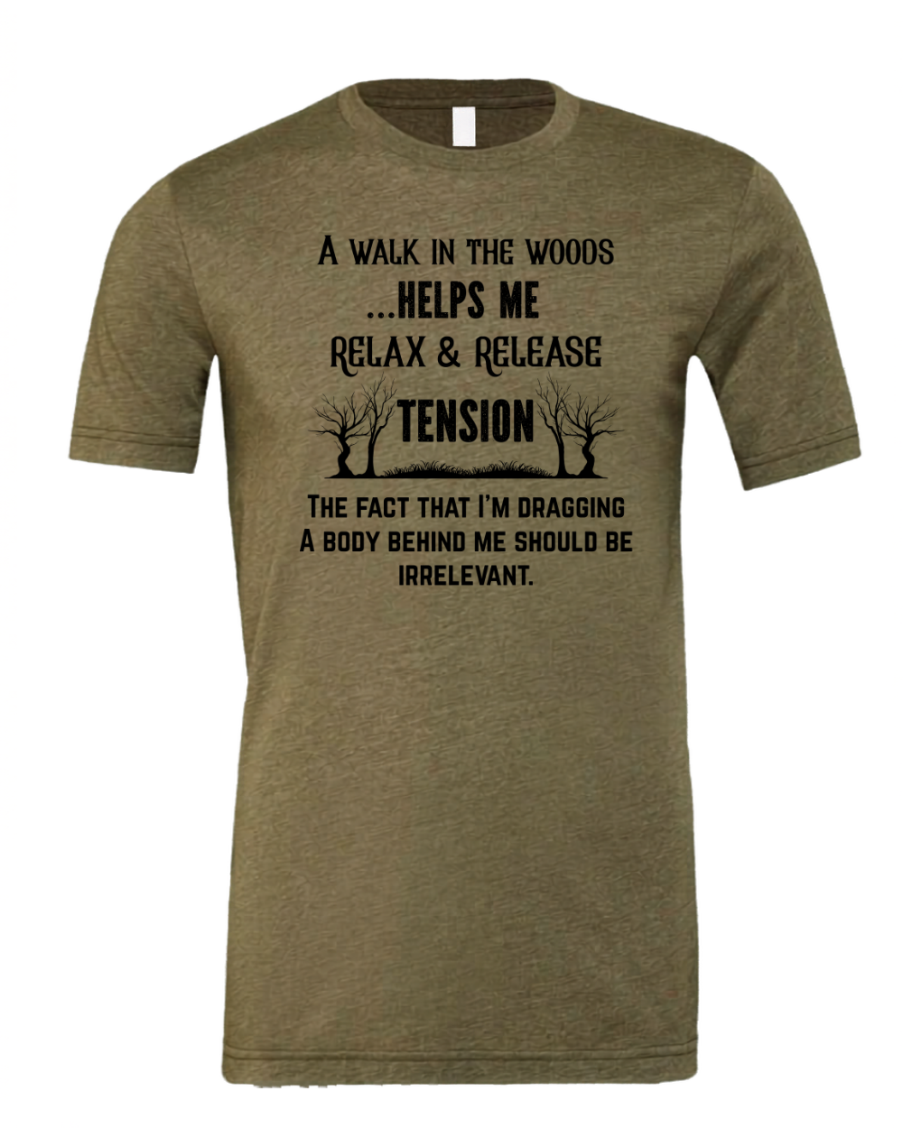 Funny Sarcastic Woods Walk Irreverent Body Dragging Black Bella Canvas Unisex Graphic T-Shirt