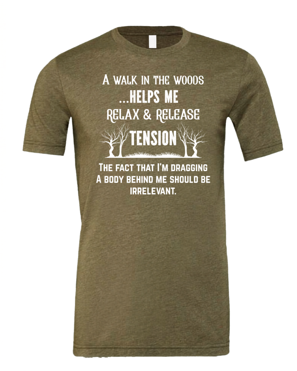 Funny Sarcastic Woods Walk Irreverent Body Dragging White Bella Canvas Unisex Graphic T-Shirt