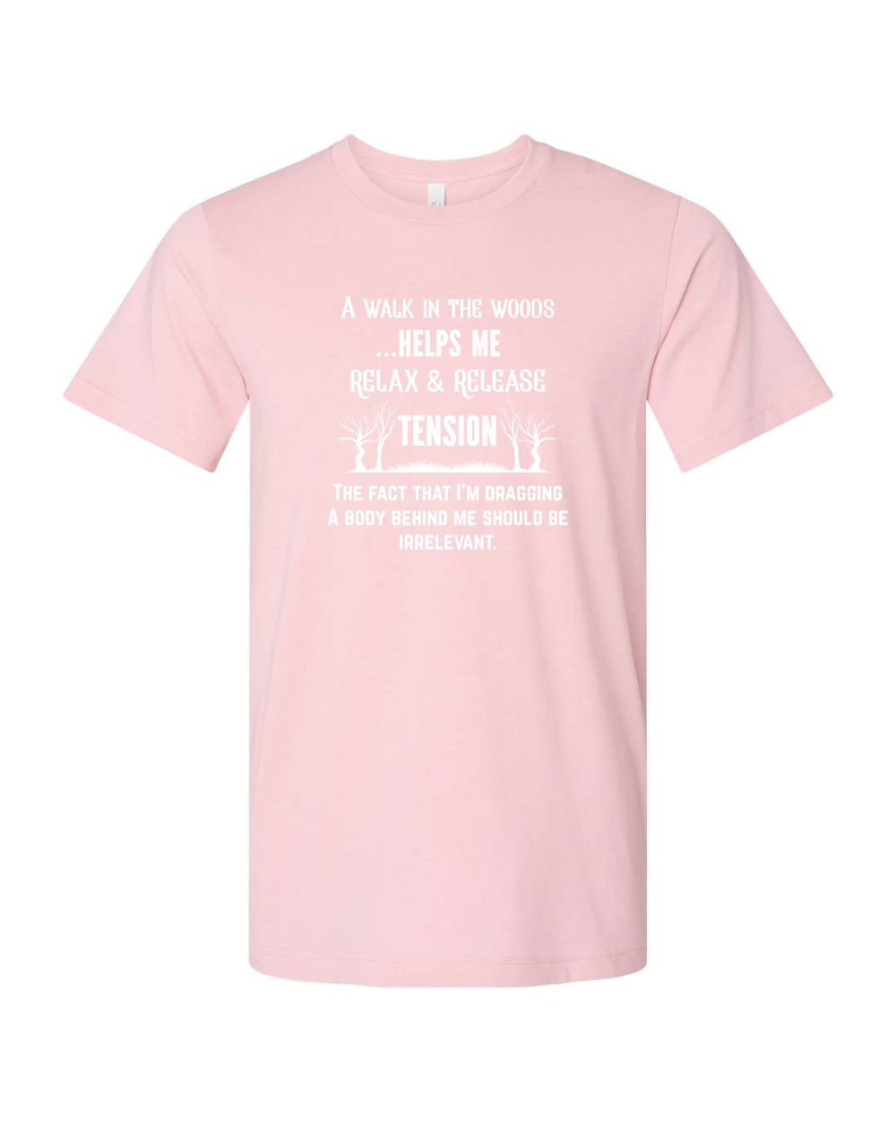 Funny Sarcastic Woods Walk Irreverent Body Dragging White Bella Canvas Unisex Graphic T-Shirt