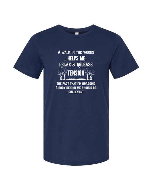Funny Sarcastic Woods Walk Irreverent Body Dragging White Bella Canvas Unisex Graphic T-Shirt